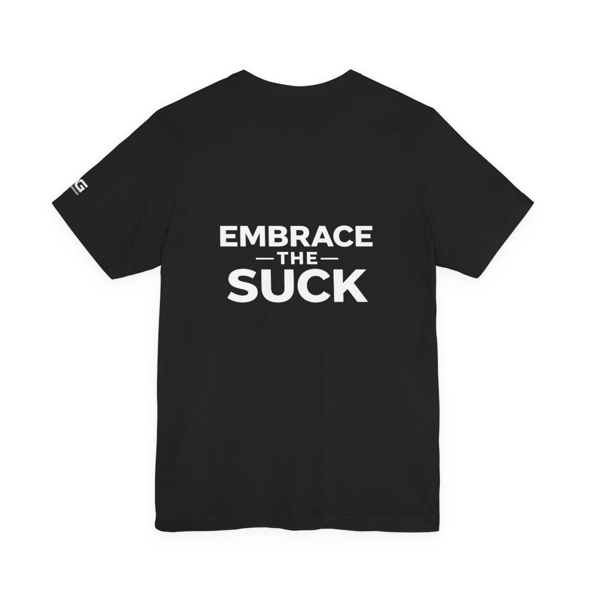 “Embrace the Suck” Graphic Tee — Motivational Military-Inspired Short Sleeve Shirt